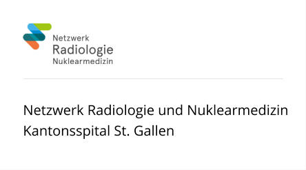 Netzwerk Radiologie und Nuklearmedizin Kantonsspital St. Gallen